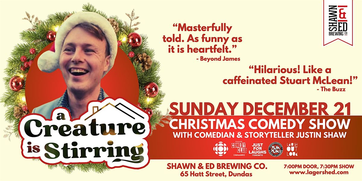 Christmas Comedy - Justin Shaw's "A Creature Is Stirring" at The SHED!