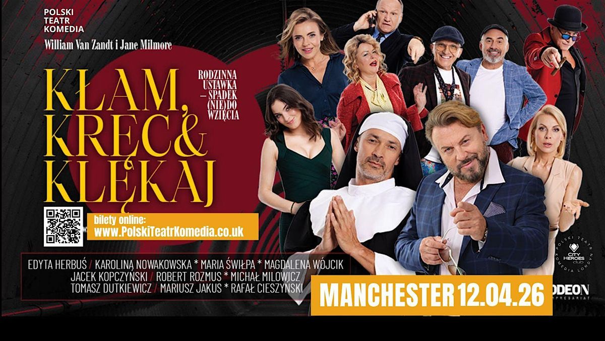 "K\u0142am, kr\u0119\u0107 i kl\u0119kaj" spektakl komediowy w Manchester godzina 16:00