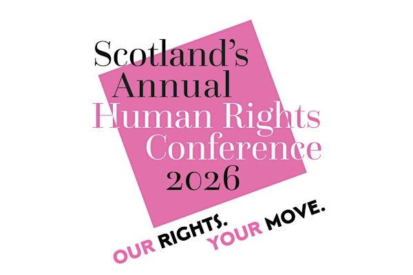 Scotland's Annual Human Rights Conference 2026: Our Rights. Your Move.