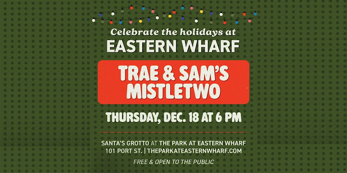 Holiday Concert Series feat. Trae and Sam's Mistletwo