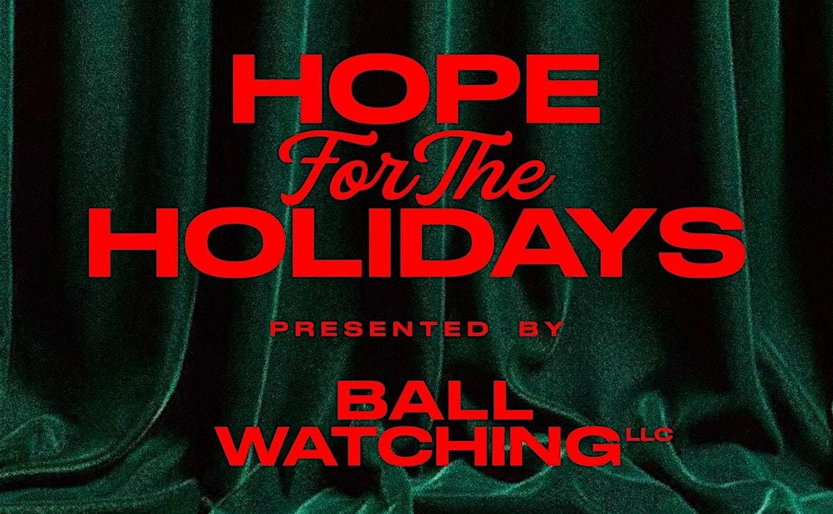 3rd Annual Hope for the Holidays: Presented by Ball Watching