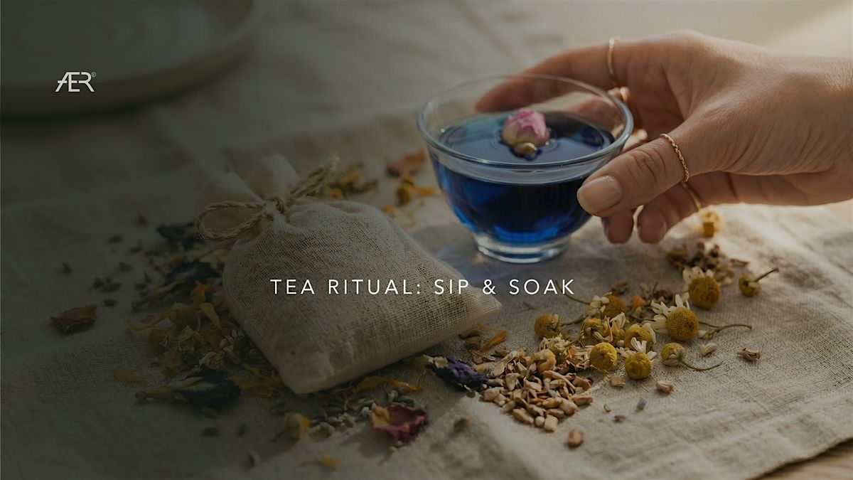 Tea Ritual: Sip & Soak \u2013 A Tea & Scent Experience