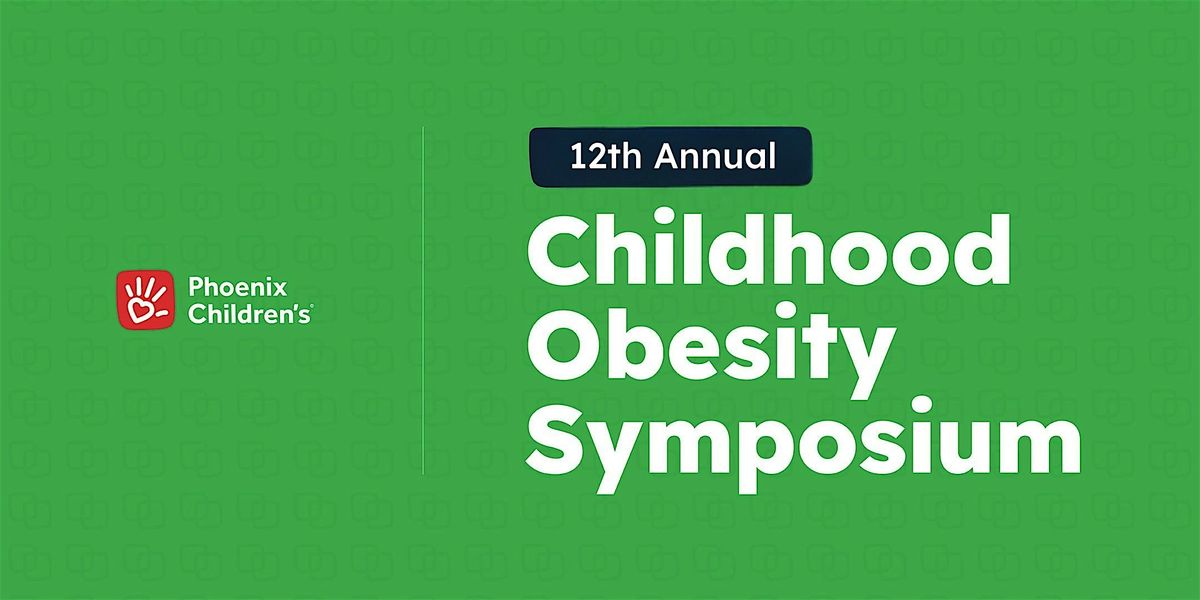 Copy of Phoenix Children's 12th Annual Childhood Obesity Symposium 2026