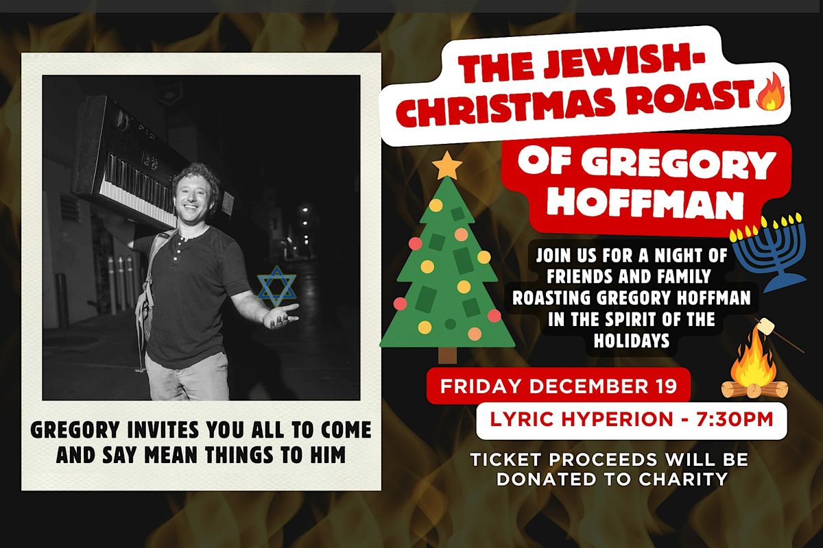 The Jewish-Christmas Roast of Gregory Hoffman