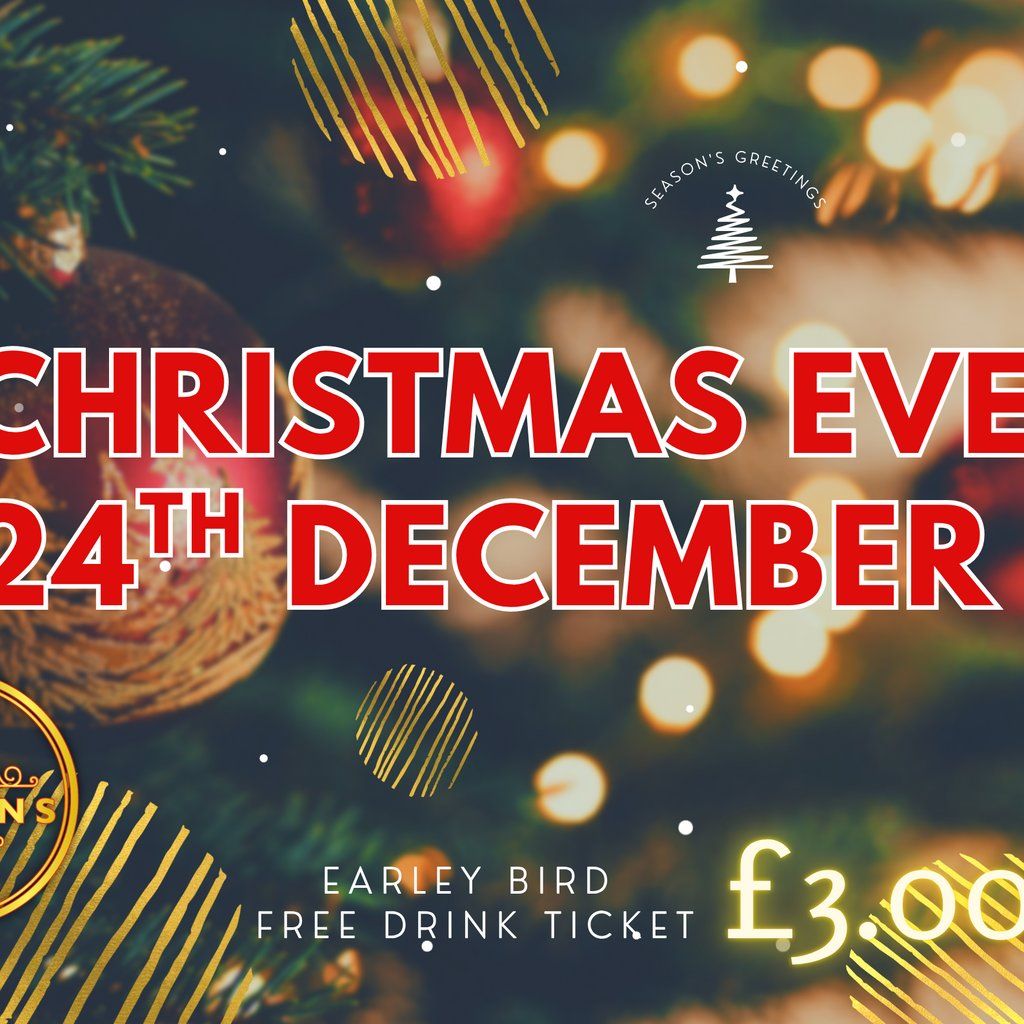 Christmas EVE Wedesday 25th December