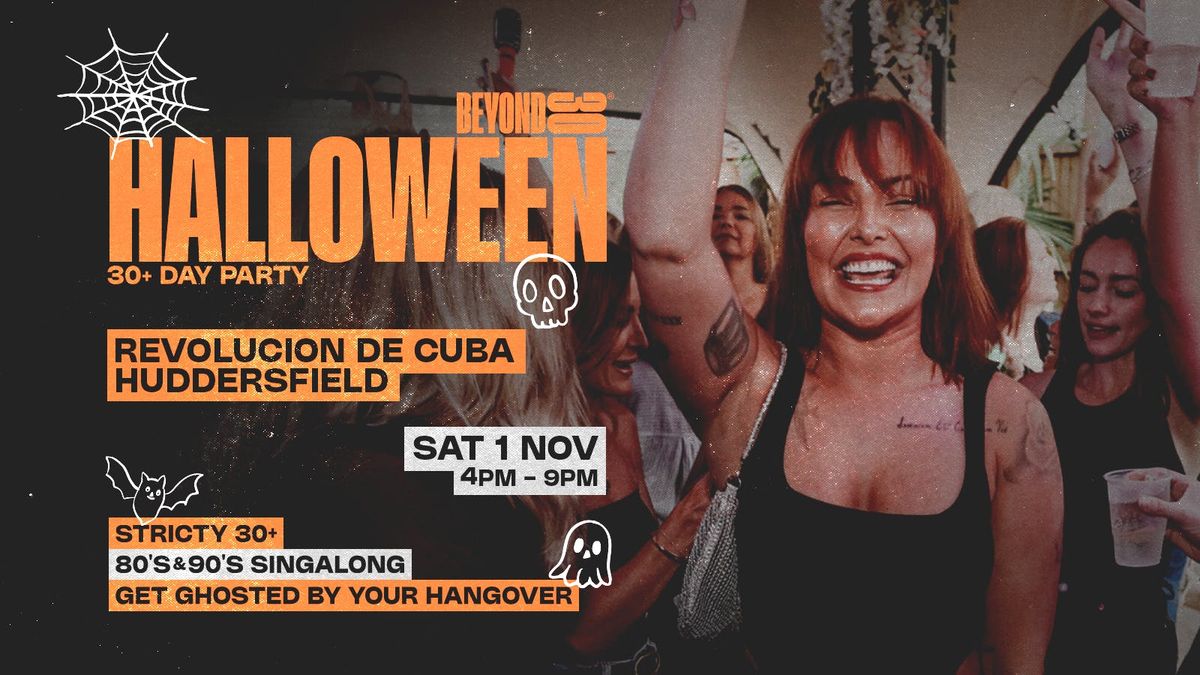 OVER 30s HALLOWEEN DAY PARTY - HUDDERSFIELD\ud83c\udf83