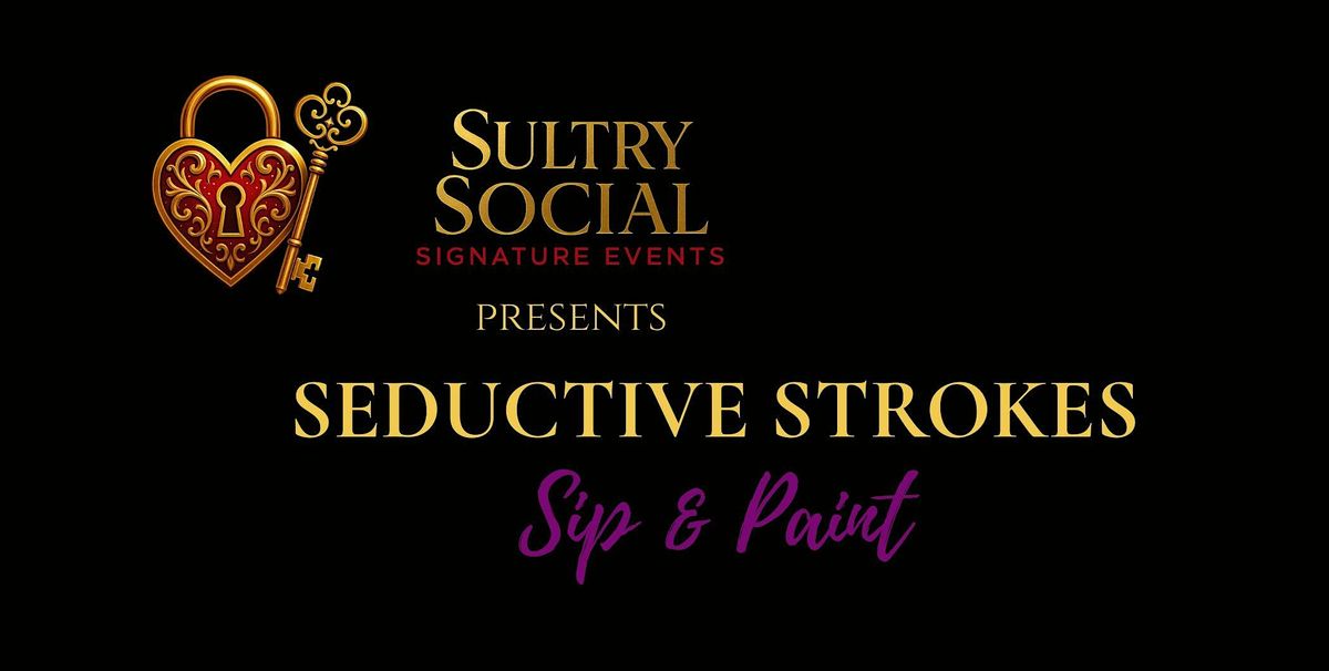 Seductive Strokes Sip & Paint