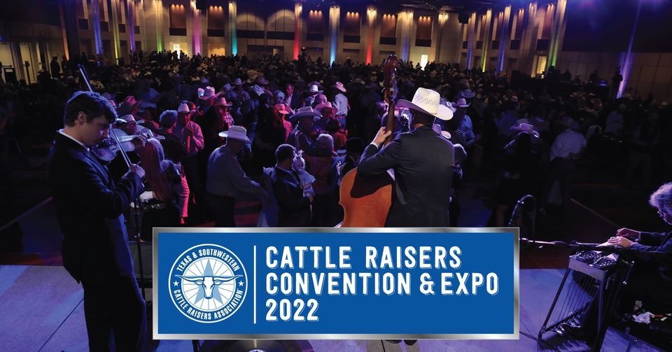 2022 Cattle Raisers Convention & Expo Fort Worth Convention Center