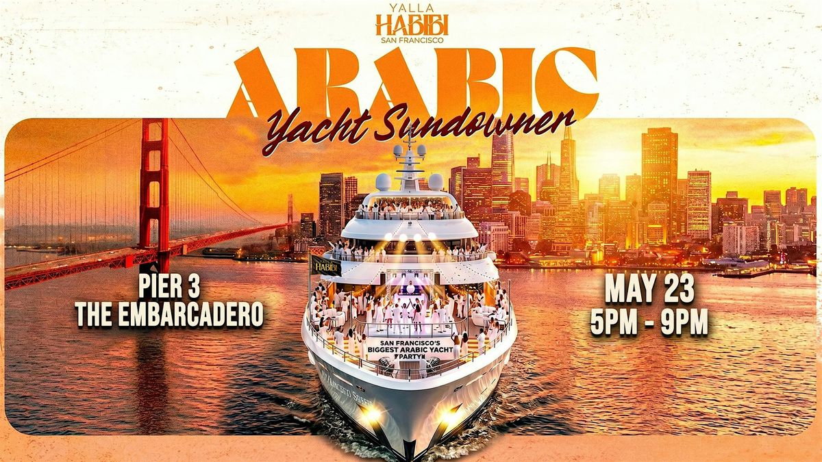 Yalla Habibi SF: Yacht Sundowner Arabic Party | May 23rd
