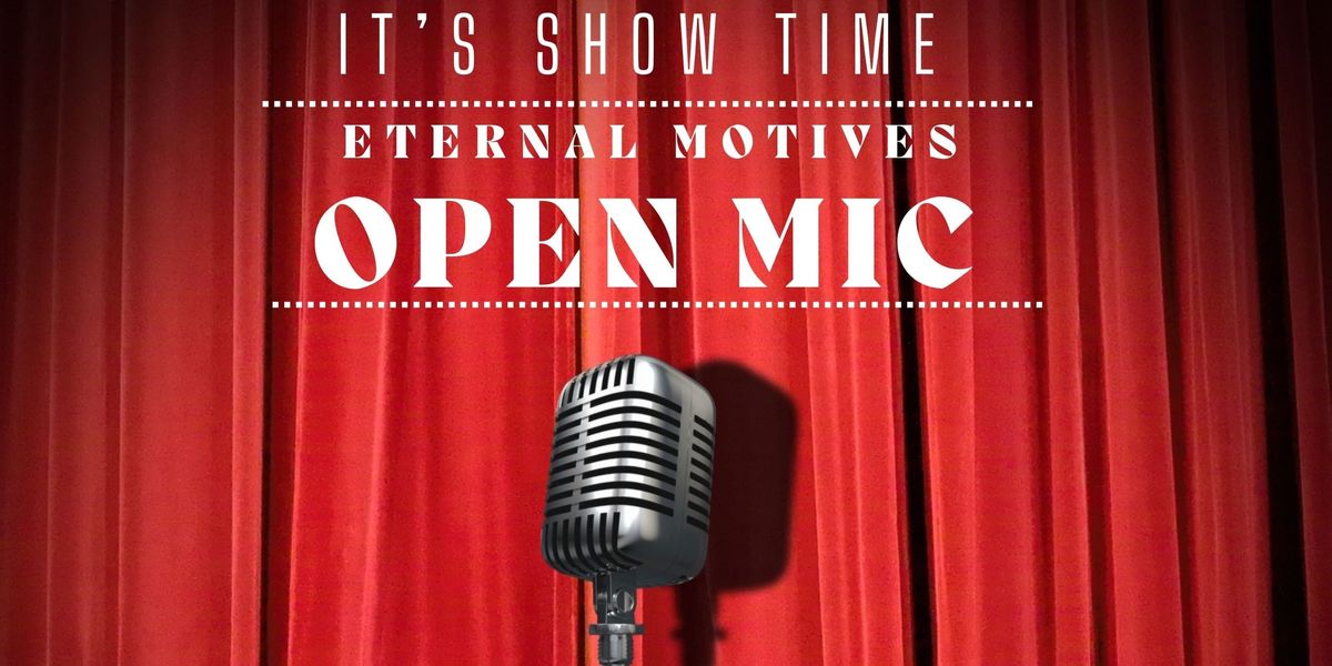 Eternal Motives Open Mic