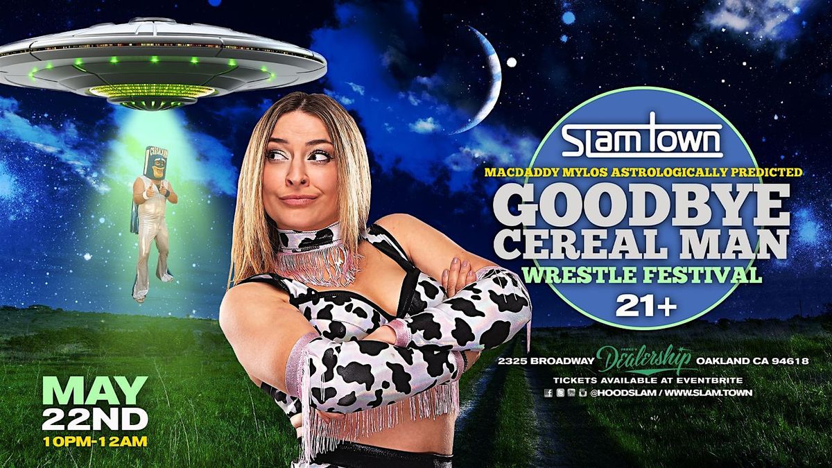 SlamTown: GOODBYE CEREAL MAN WRESTLE FESTIVAL