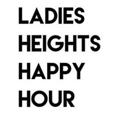 Ladies Heights Happy Hour