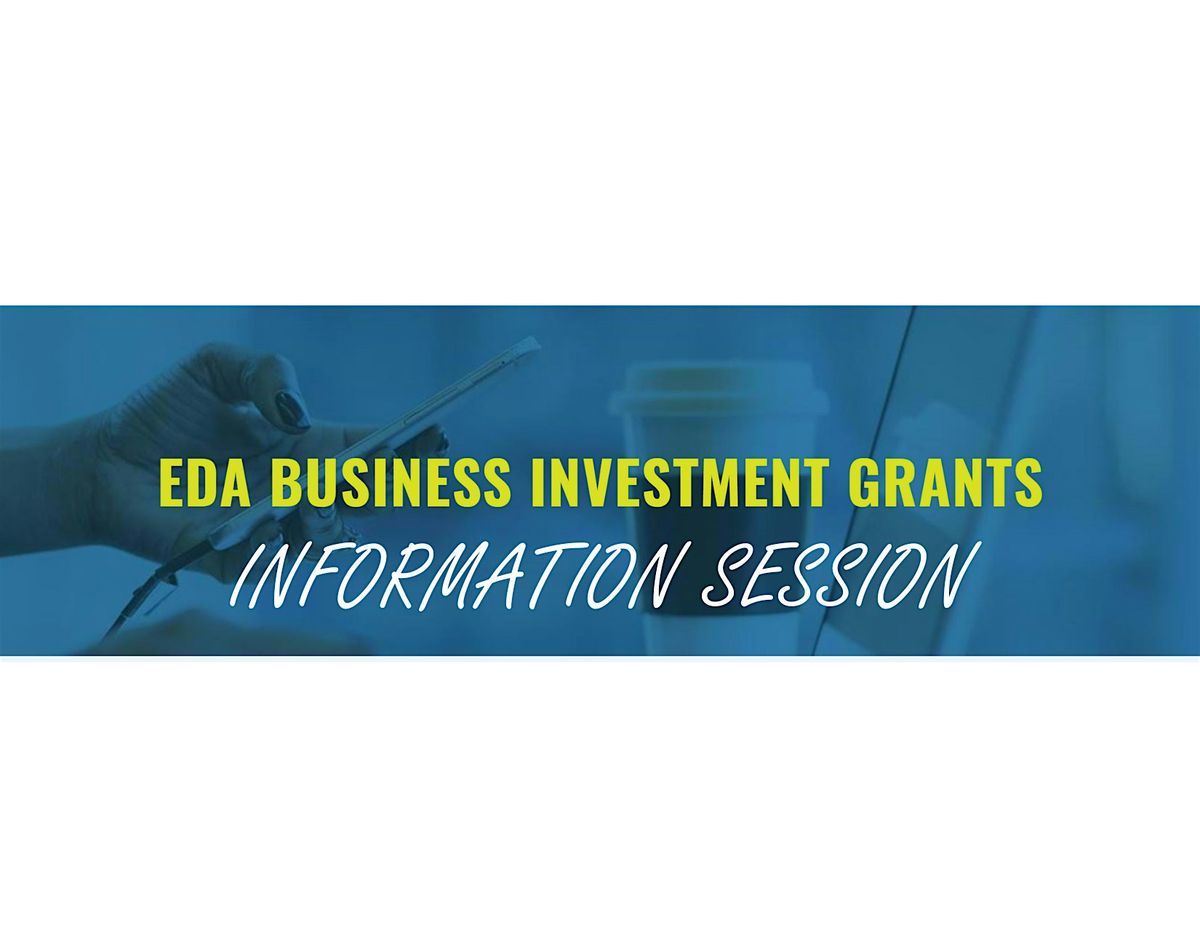 EDA Business Investment Grants Information Session