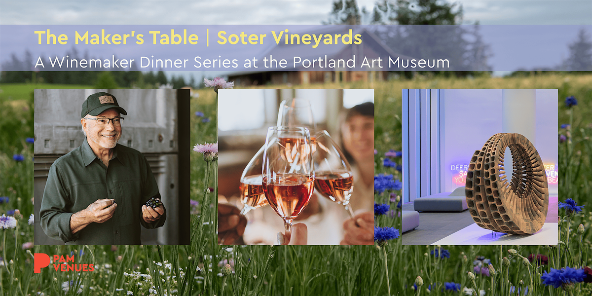 The Maker\u2019s Table: Soter Vineyards