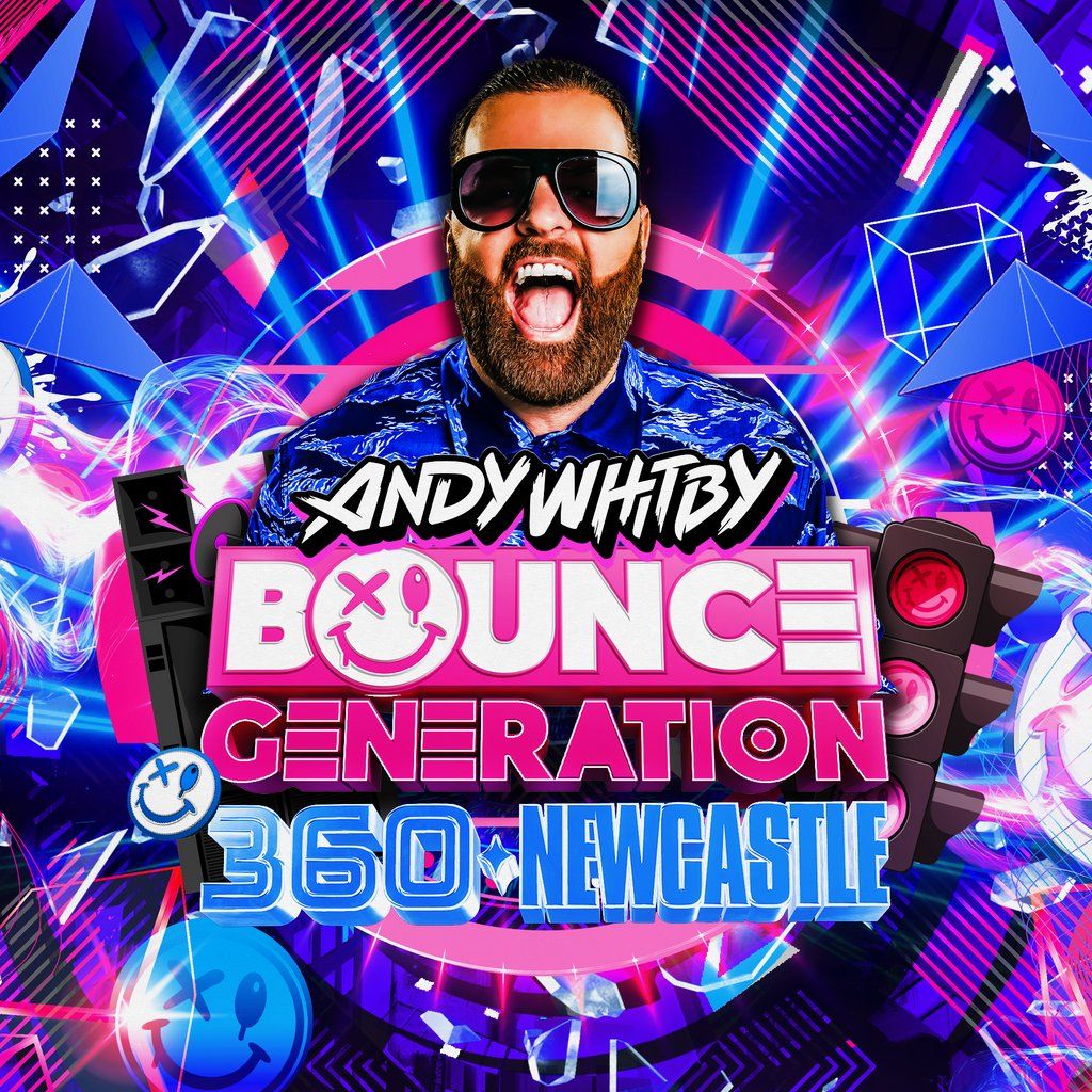Andy Whitby's Bounce Generation 360\u00b0 Rave - Newcastle