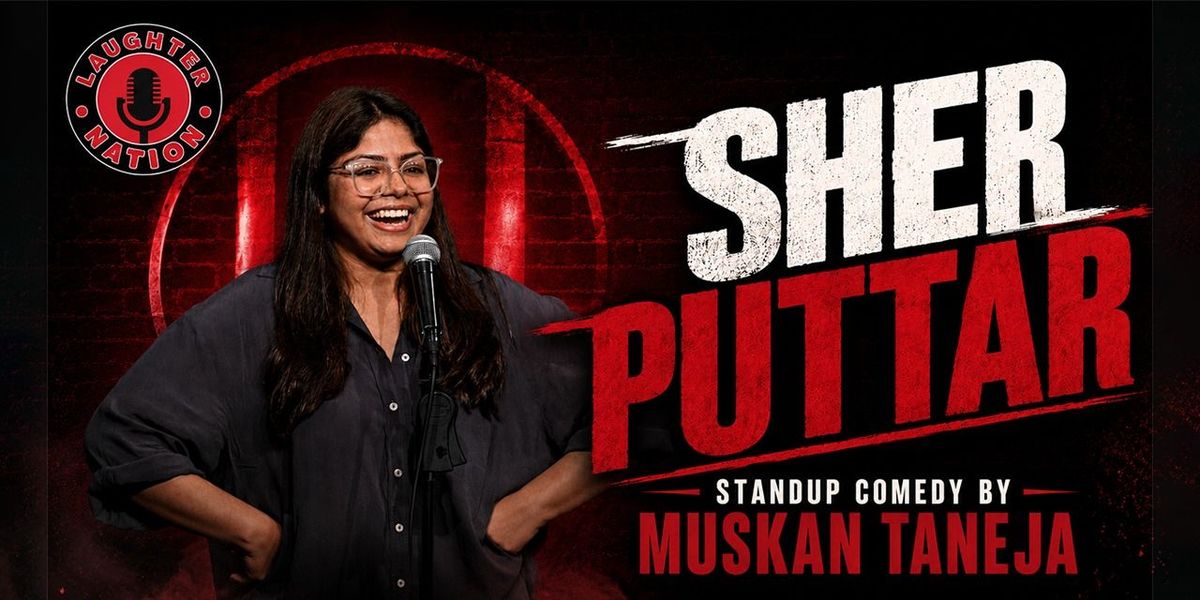 Sher Puttar - Standup comedy by Muskan Taneja