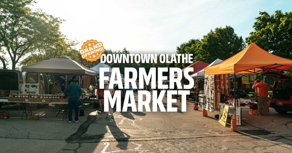 Downtown Olathe Farmers Market Grand Opening 219 W Loula St, Olathe