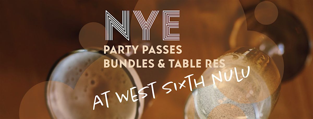 NYE PARTY PASSES: WEST SIXTH NULU