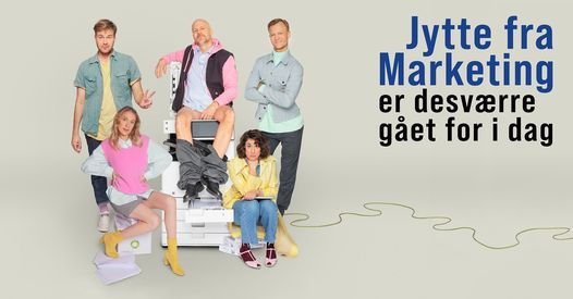 Jytte fra Marketing er desv\u00e6rre g\u00e5et for i dag