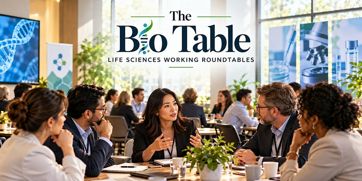 The Bio Table: Life Sciences Working Roundtables — Pleasanton at ...
