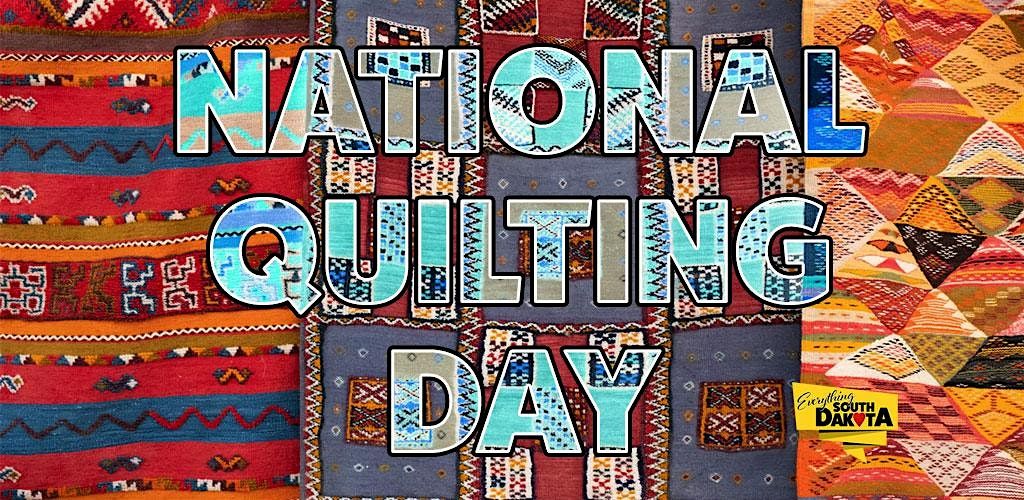National Quilting Day Retreat:  March 17 - 20, 2026