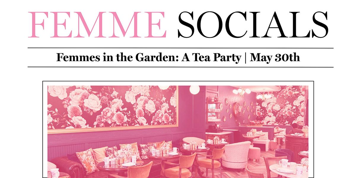 Femmes in the Garden: A Tea Party for Women in NYC