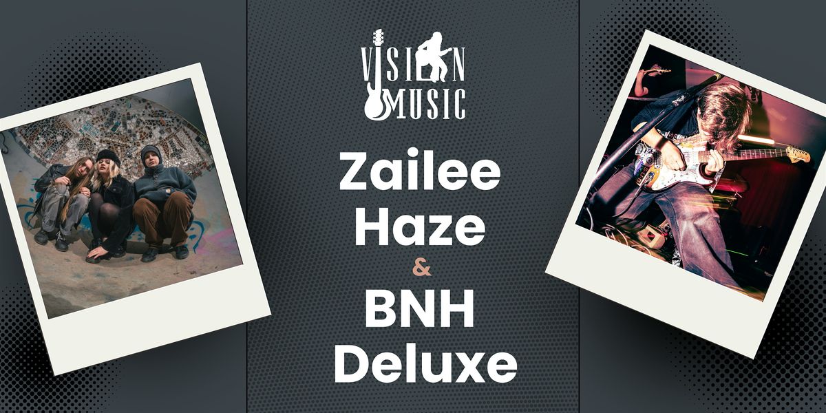 BNH DELUXE &  ZAILEE HAZE