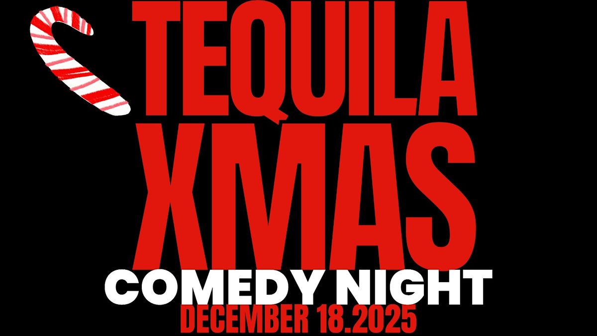 TEQUILA XMAS COMEDY NIGHT