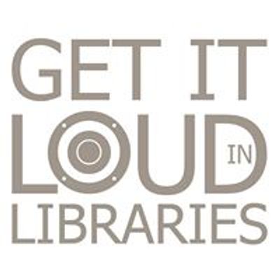 Get it Loud in Libraries