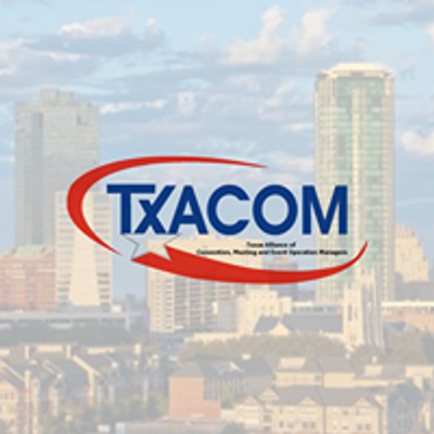 TxACOM: Texas Alliance of Convention, Meeting & Event Operations Managers