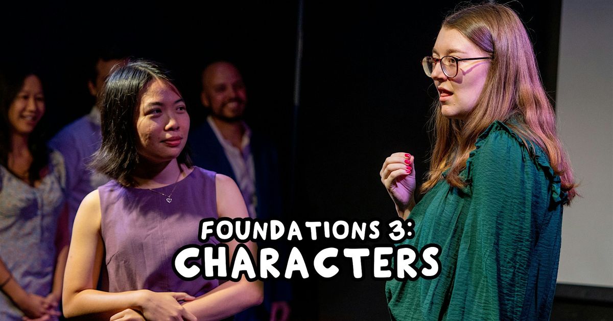 Improv Acting Class - Foundations 3:Characters