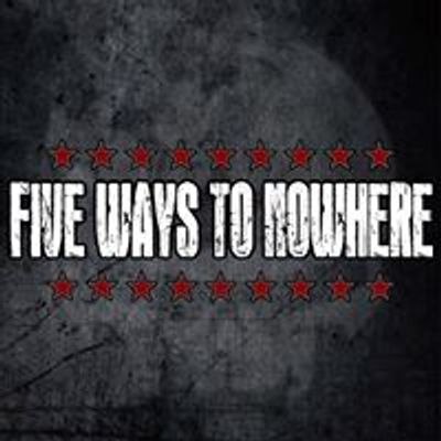 Five Ways To Nowhere