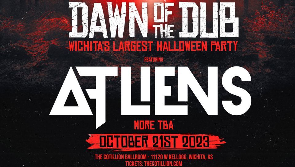 Dawn of the Dub: ATLiens \u00b7 Saturday, October 21 \u00b7 The Cotillion \u00b7 Wichita, KS
