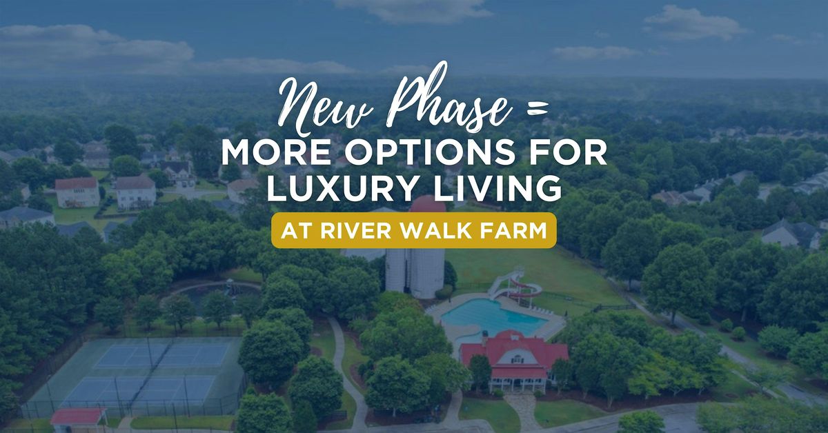 Discover Luxury in River Walk Farm\u2019s New Phase