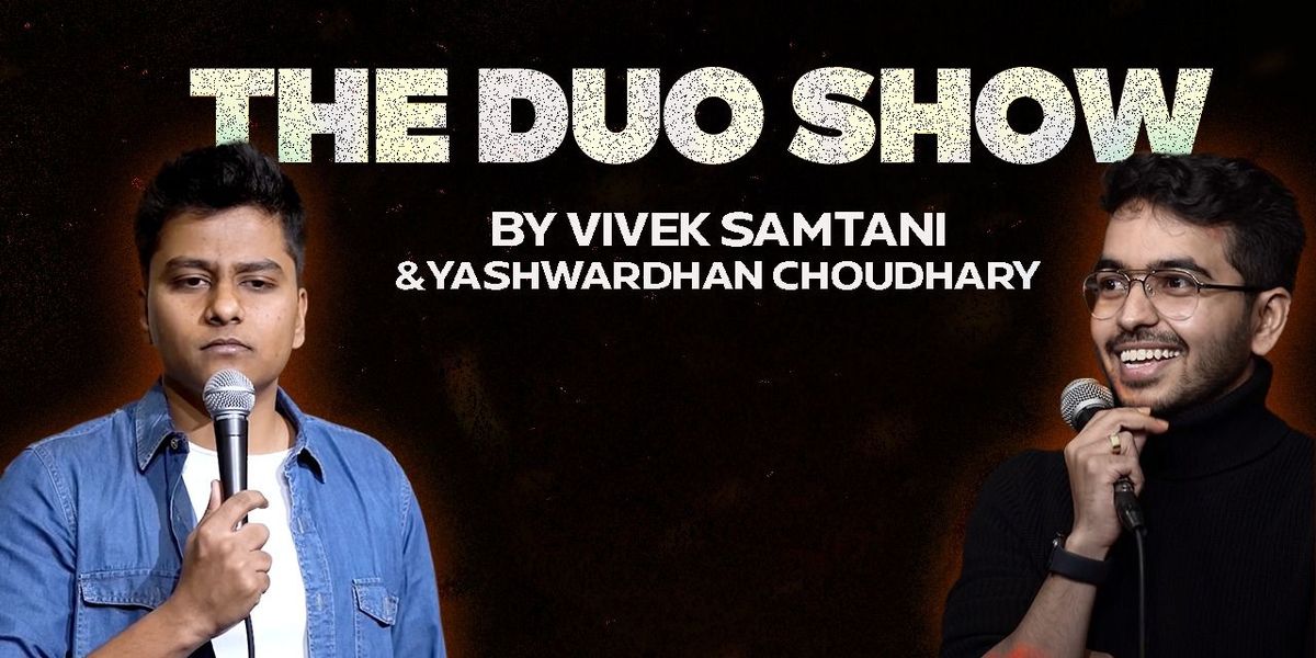 The Duo Show By Vivek Samtani and Yashwardhan