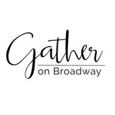 Gather on Broadway