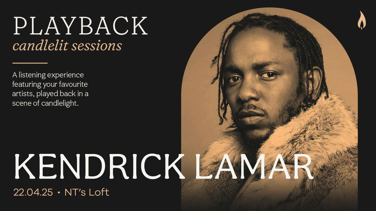 Playback: Kendrick Lamar [Candlelit Sessions]