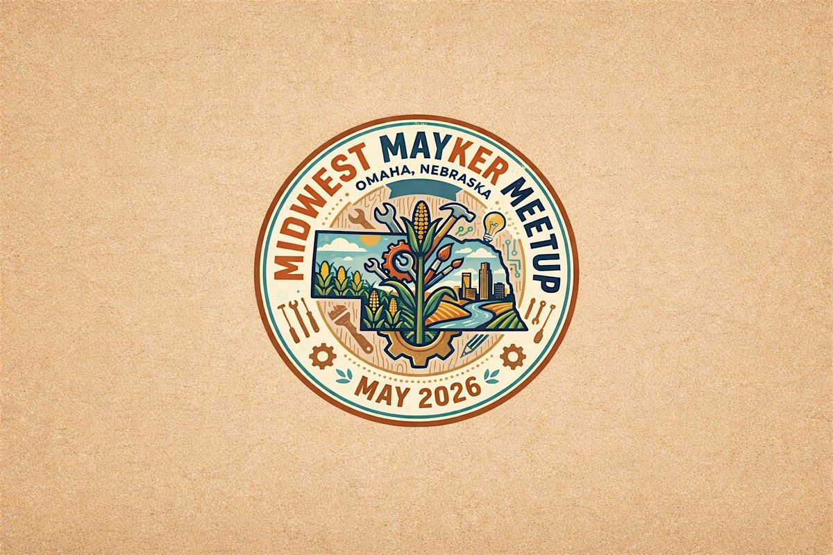 2nd Annual Midwest Mayker Meetup