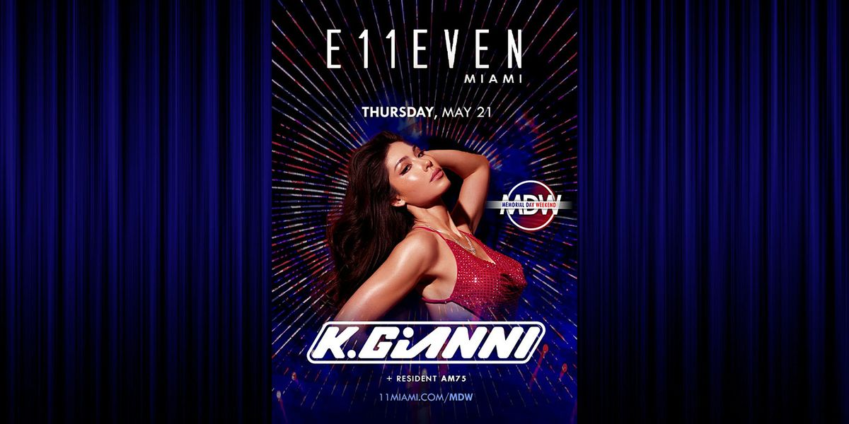 K.Gianni | Memorial Day Weekend Party | E11EVEN Miami