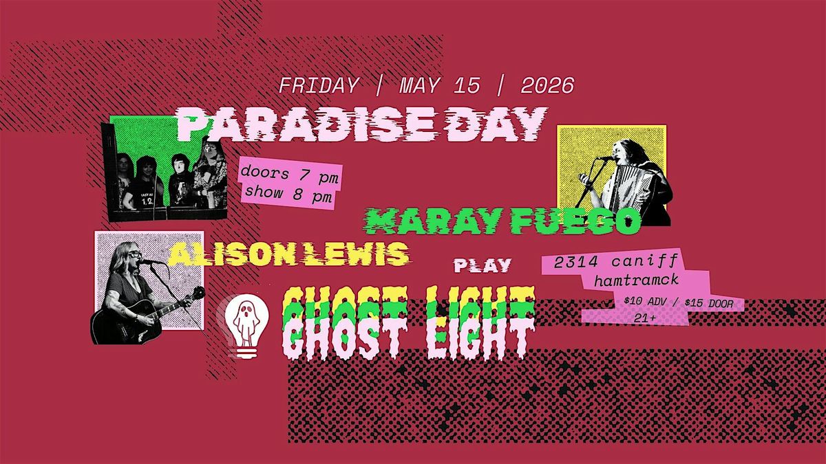 Paradise Day \/\/ Maray Fuego \/\/ Allison Lewis @ Ghost Light