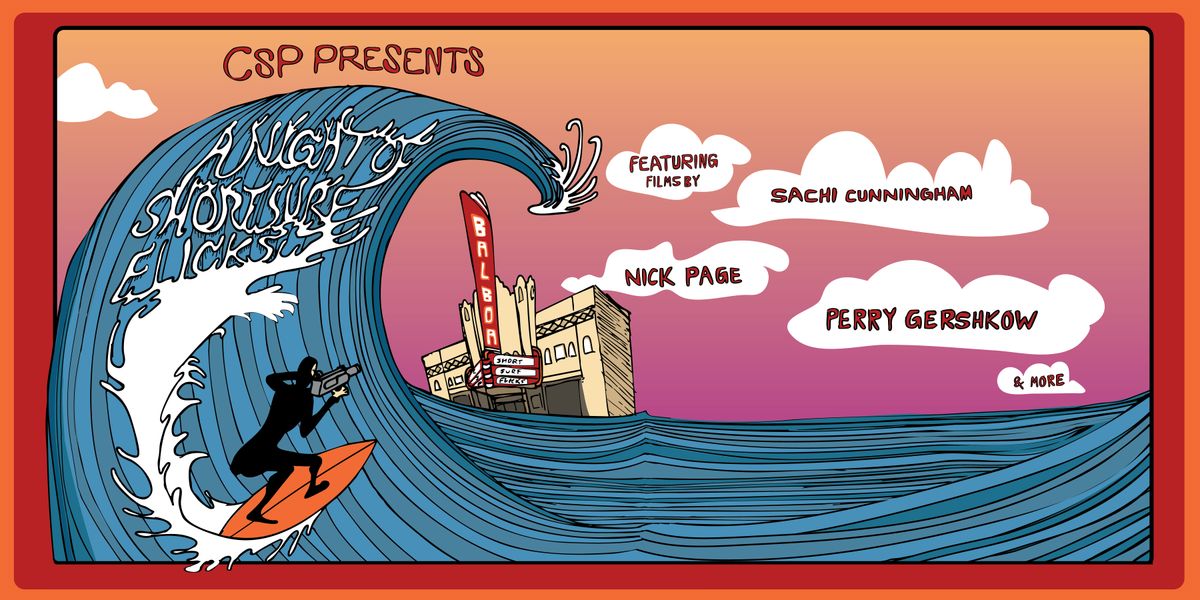 CSP Presents: A Night of Short Surf Flicks @ The Balboa Theatre