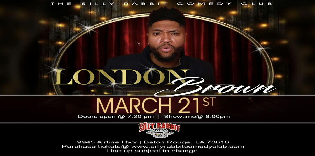 The Silly Rabbit Comedy Club Presents: London Brown at Silly Rabbit ...