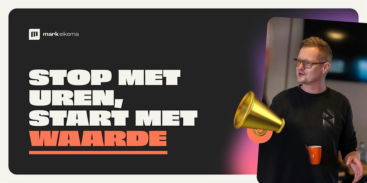 Stop met uren, start met waarde.
