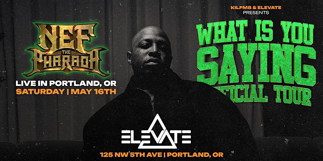 Nef the Pharaoh - What is You Saying Tour (Portland, OR)