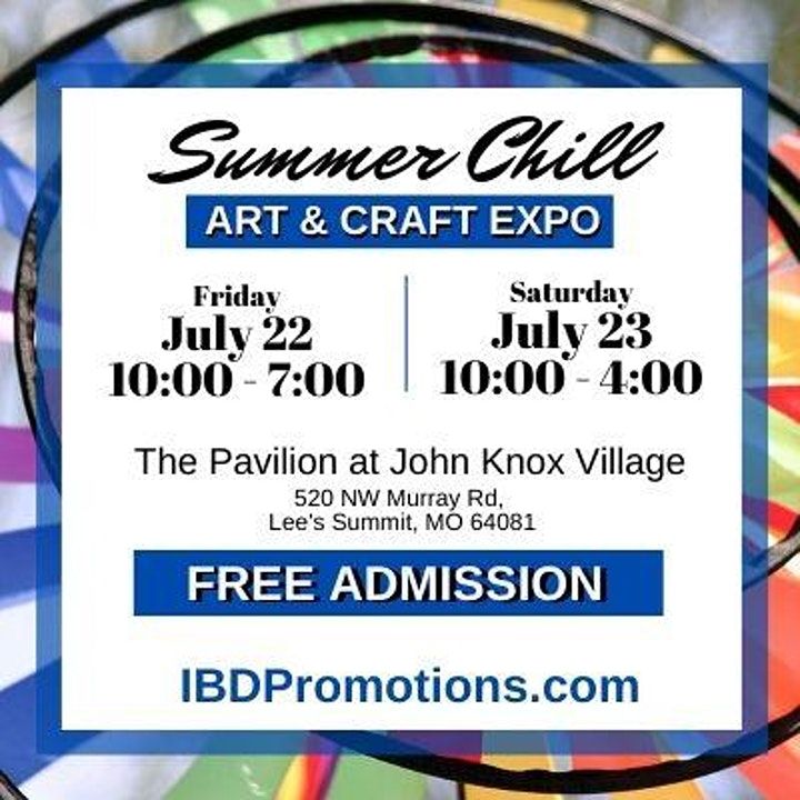 Summer Chill Expo Art, Crafts and More The Pavilion at John Knox