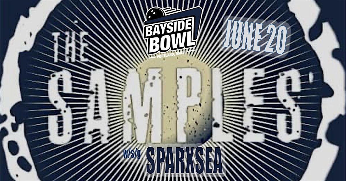The Samples w\/s\/g Sparxsea live at Bayside Bowl | all-ages