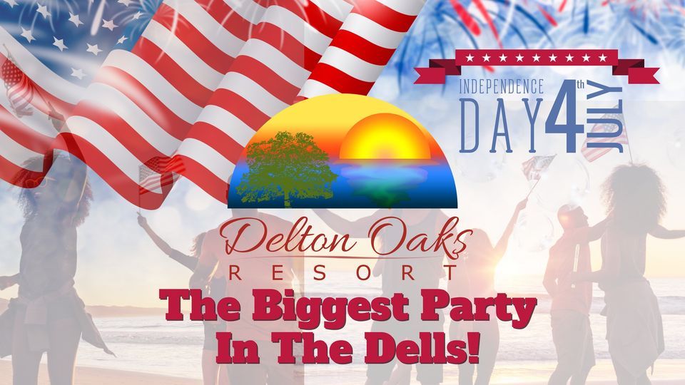 4th of July Biggest Party In The Dells! Delton Oaks Resort