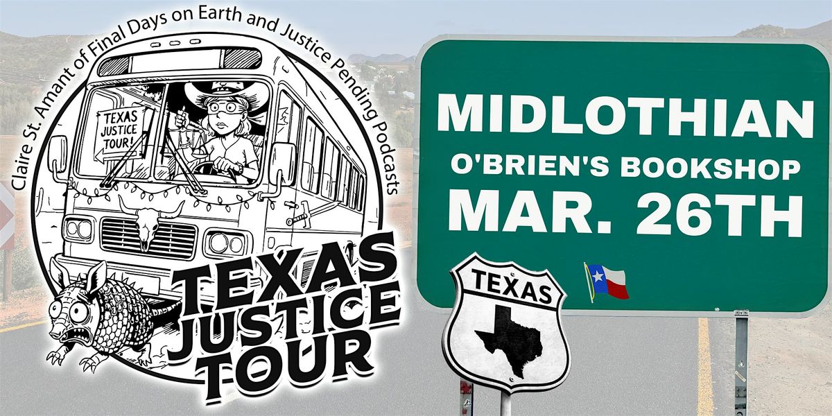 Texas Justice Tour with Final Days on Earth host Claire St. Amant