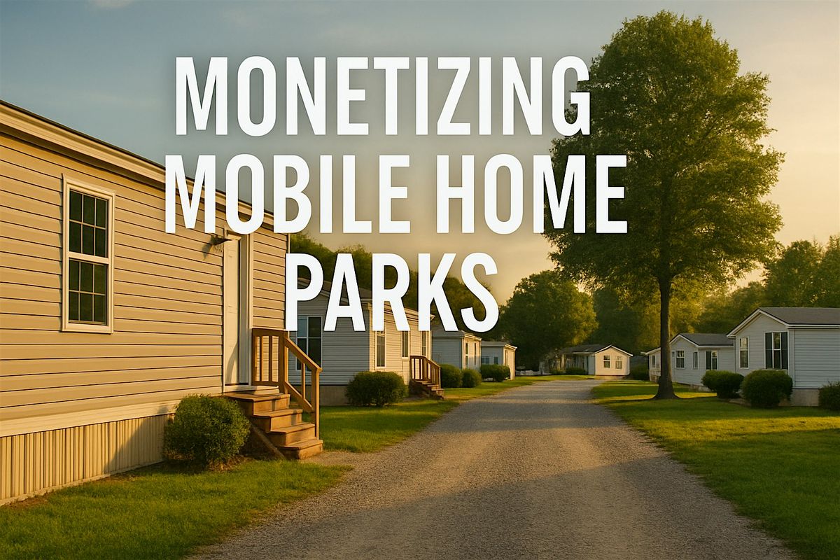 Elgin - Monetizing Mobile Home Parks Real Estate Workshop