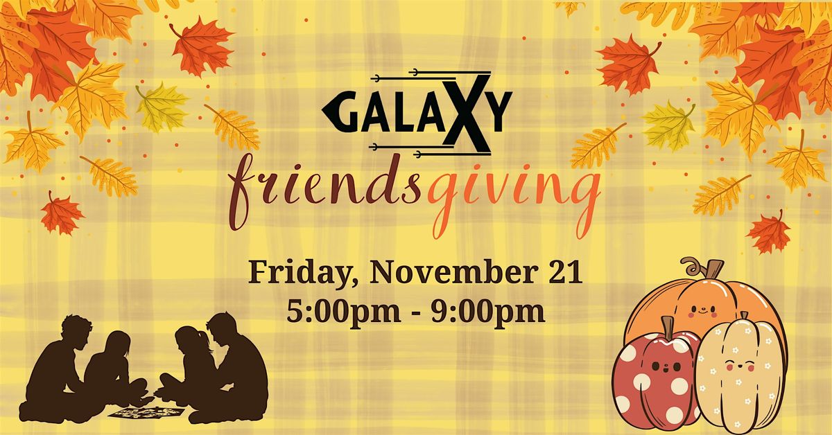 Galaxy Friendsgiving